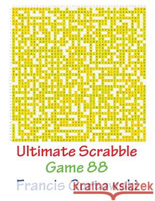 Ultimate Scrabble Game 88 MR Francis Gurtowski 9781541286672 Createspace Independent Publishing Platform