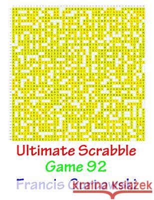 Ultimate Scrabble Game 92 MR Francis Gurtowski 9781541286771 Createspace Independent Publishing Platform