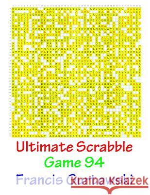 Ultimate Scrabble Game 94 MR Francis Gurtowski 9781541286795 Createspace Independent Publishing Platform
