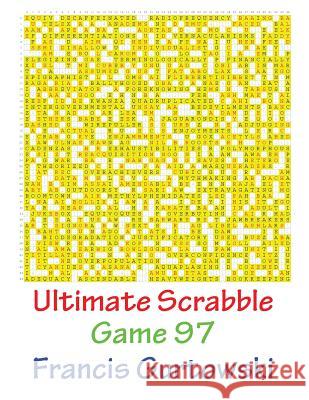 Ultimate Scrabble Game 97 MR Francis Gurtowski 9781541286863 Createspace Independent Publishing Platform