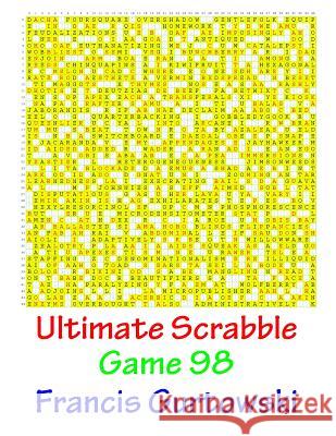 Ultimate Scrabble Game 98 MR Francis Gurtowski 9781541286870 Createspace Independent Publishing Platform