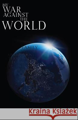 My War Against The World Kellerman, H. a. 9781541287433 Createspace Independent Publishing Platform