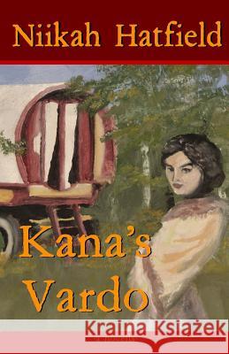 Kana's Vardo: a novella Hatfield, Niikah 9781541291102 Createspace Independent Publishing Platform