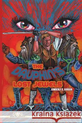 The Dauphin's Lost Jewels Kimberly G. Hargan 9781541292468