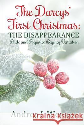 The Darcys' First Christmas: The Disappearance Andrea J. Wenger A. Lady 9781541292703 Createspace Independent Publishing Platform