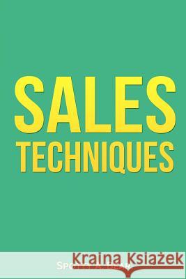 Sales Techniques Spotty a. Bear 9781541293397 Createspace Independent Publishing Platform