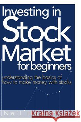 Investing In Stock Market For Beginners: Understanding the basics of how to make money with stocks Hoechlin, Neil 9781541294318 Createspace Independent Publishing Platform