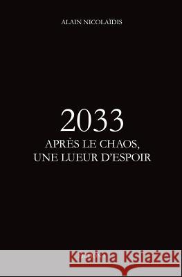 2033 Apres le chaos, une lueur d'espoir Nicolaidis, Alain 9781541296381