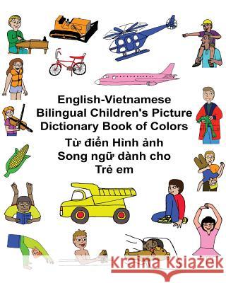 English-Vietnamese Bilingual Children's Picture Dictionary Book of Colors Richard Carlso Kevin Carlson 9781541298712 Createspace Independent Publishing Platform