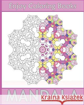 Enjoy Mandala Coloring: 50 Detailed Mandala Patterns, Coloring Meditation, Inspire Creativity, Broader Imagination and Stress Relieving Beverly Rosa 9781541298729 Createspace Independent Publishing Platform