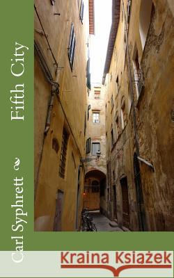 Fifth City Carl Syphrett 9781541300170 Createspace Independent Publishing Platform