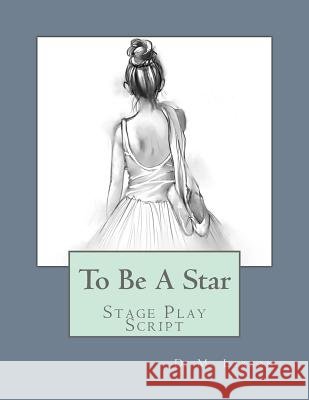 To Be A Star: Stage Play Script Larson, D. M. 9781541300200