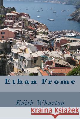 Ethan Frome Edith Wharton 9781541300460 Createspace Independent Publishing Platform