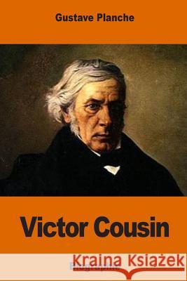 Victor Cousin Gustave Planche 9781541300767 Createspace Independent Publishing Platform