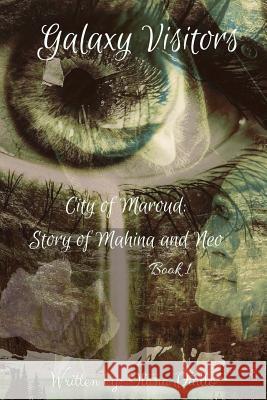 Galaxy Visitors: City of Maraud: Story of Mahina and Neo Ilana Diallo 9781541301825