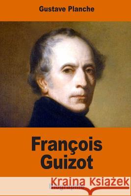 François Guizot Planche, Gustave 9781541302709