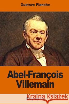 Abel-François Villemain Planche, Gustave 9781541302860