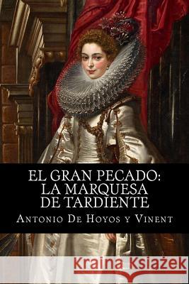 El gran pecado: la marquesa de Tardiente De Hoyos y. Vinent, Antonio 9781541303485