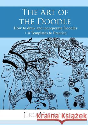 The Art of the Doodle: How to draw and incorporate Doodles Nishino, Jiro 9781541305021