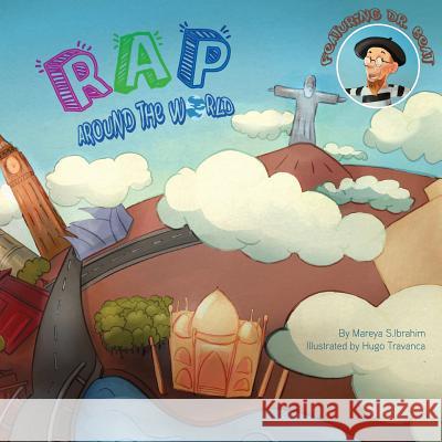 Rap Around the World - Large Format: Featuring Dr. Beat, the Rhyming Emcee Mareya S. Ibrahim Hugo Travanca 9781541305182 Createspace Independent Publishing Platform