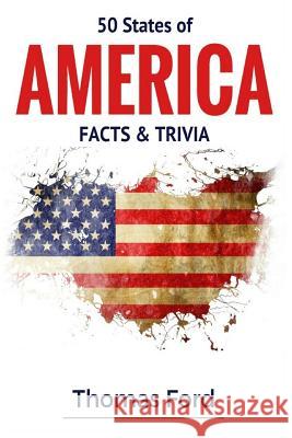 50 States of America- Facts & Trivia: Facts You Should Know About Ford, Thomas 9781541305694 Createspace Independent Publishing Platform