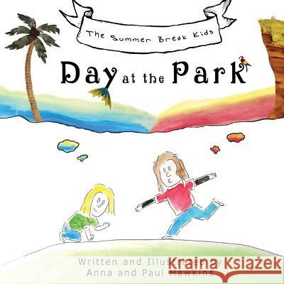 Day at the Park Anna &. Paul Hawkins Anna &. Paul Hawkins 9781541306059 Createspace Independent Publishing Platform