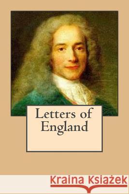 Letters of England Voltaire                                 Philippe Ballin 9781541306103 Createspace Independent Publishing Platform