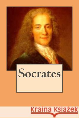 Socrates Voltaire                                 Philippe Ballin 9781541306547 Createspace Independent Publishing Platform