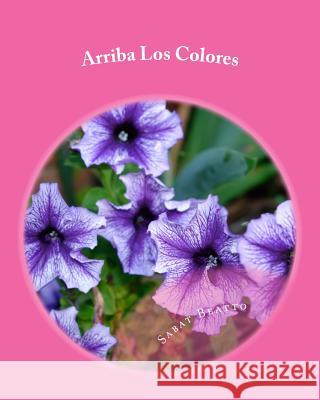 Arriba Los Colores: Coloring Flowers Sabat Beatto 9781541306653 Createspace Independent Publishing Platform