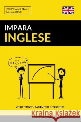 Impara l'Inglese - Velocemente / Facilmente / Efficiente: 2000 Vocaboli Chiave Languages, Pinhok 9781541306790 Createspace Independent Publishing Platform