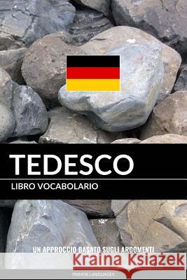 Libro Vocabolario Tedesco: Un Approccio Basato sugli Argomenti Languages, Pinhok 9781541307186 Createspace Independent Publishing Platform