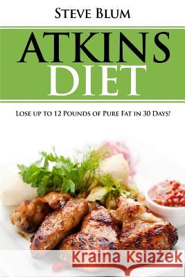 Atkins: Break Out From the Fat Prison Blum, Steve 9781541307223