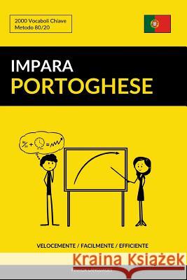 Impara il Portoghese - Velocemente / Facilmente / Efficiente: 2000 Vocaboli Chiave Languages, Pinhok 9781541307902 Createspace Independent Publishing Platform