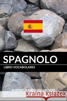 Libro Vocabolario Spagnolo: Un Approccio Basato sugli Argomenti Languages, Pinhok 9781541308305 Createspace Independent Publishing Platform