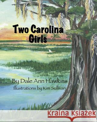 Two Carolina Girls Dale Ann Hawkins 9781541311138 Createspace Independent Publishing Platform