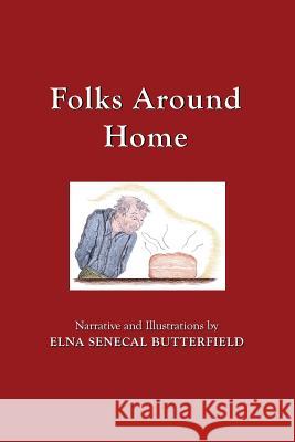 Folks Around Home: Black & White illustrations Butterfield, Elna Senecal 9781541311770 Createspace Independent Publishing Platform