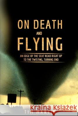 On Death and Flying Tim Martin 9781541313934 Createspace Independent Publishing Platform