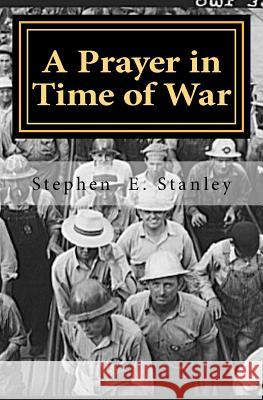 A Prayer in Time of War: The Gathering Storm Stephen E. Stanley 9781541319394 Createspace Independent Publishing Platform