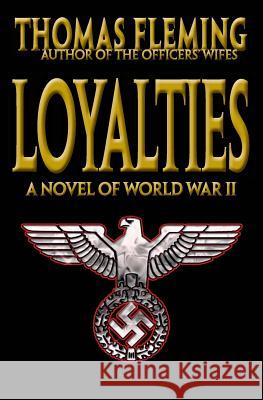 Loyalties: A Novel of World War II Thomas Fleming 9781541319479 Createspace Independent Publishing Platform