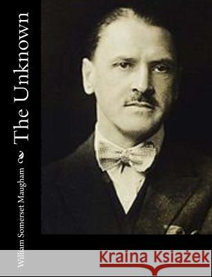 The Unknown William Somerset Maugham 9781541319974 Createspace Independent Publishing Platform