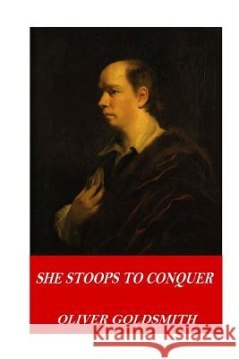 She Stoops to Conquer Oliver Goldsmith 9781541320161 Createspace Independent Publishing Platform