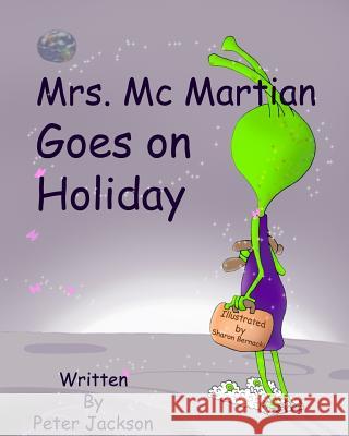 Mrs. Mc Martian Goes on Holiday: A Modern Fairy Tale Bernacki, Sharon 9781541320536