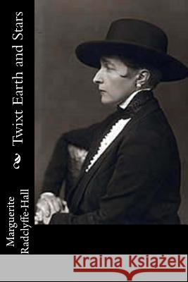 Twixt Earth and Stars Marguerite Radclyffe-Hall 9781541320550