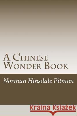 A Chinese Wonder Book Norman Hinsdale Pitman 9781541320628 Createspace Independent Publishing Platform