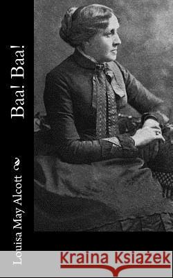 Baa! Baa! Louisa May Alcott 9781541322165