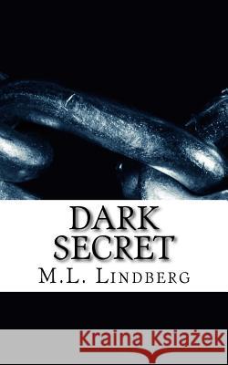 Dark Secret MR M. L. Lindberg 9781541322202 Createspace Independent Publishing Platform