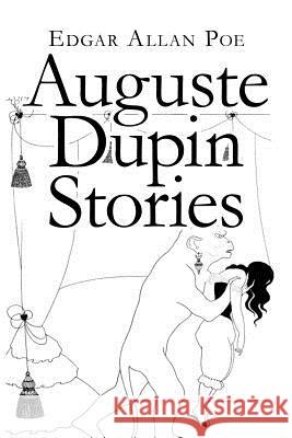 Auguste Dupin Stories Edgar Allan Poe 9781541322950 Createspace Independent Publishing Platform