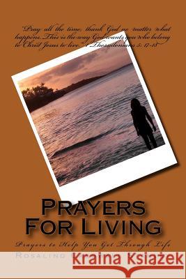 Prayers for Living: Prayers to Help You Get Through Life Rosalind Caldwell Stanley 9781541324305