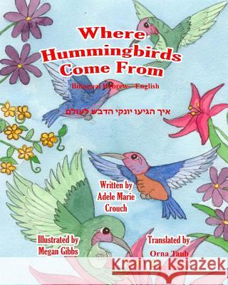 Where Hummingbirds Come From Bilingual Hebrew English Crouch, Adele Marie 9781541324893 Createspace Independent Publishing Platform
