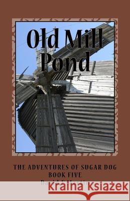 Old Mill Pond David F. Martin 9781541325272 Createspace Independent Publishing Platform